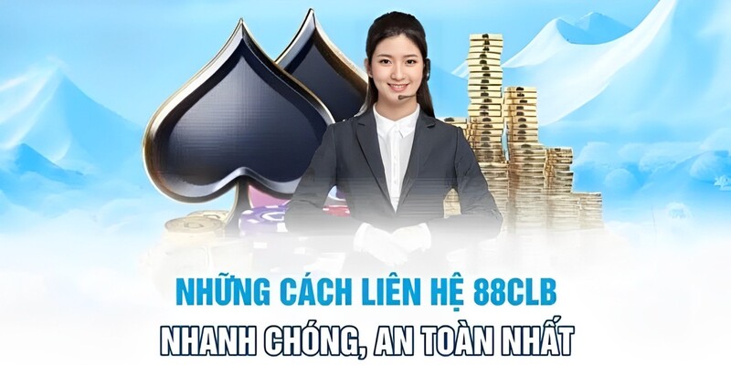 Khám phá một số hình thức liên hệ 88CLB phổ biến